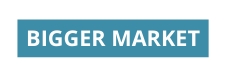 BIGGER MARKET